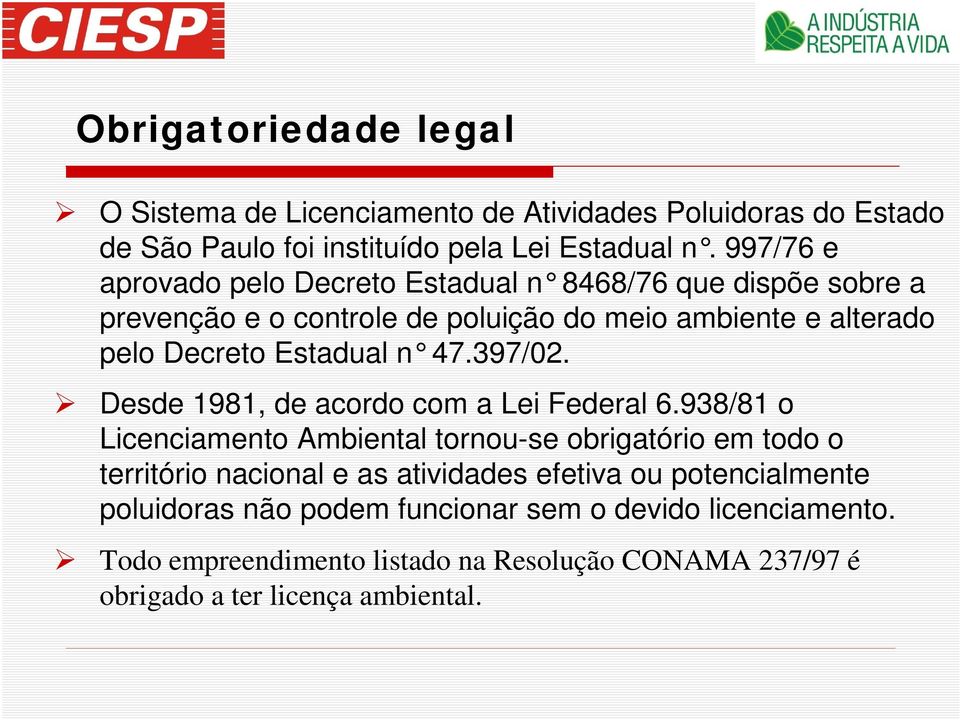 n 47.397/02. Desde 1981, de acordo com a Lei Federal 6.