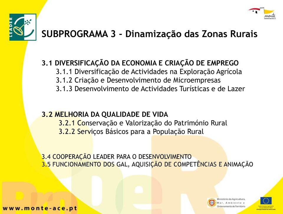 2 MELHORIA DA QUALIDADE DE VIDA 3.2.1 Conservação e Valorização do Património Rural 3.2.2 Serviços Básicos para a População Rural 3.