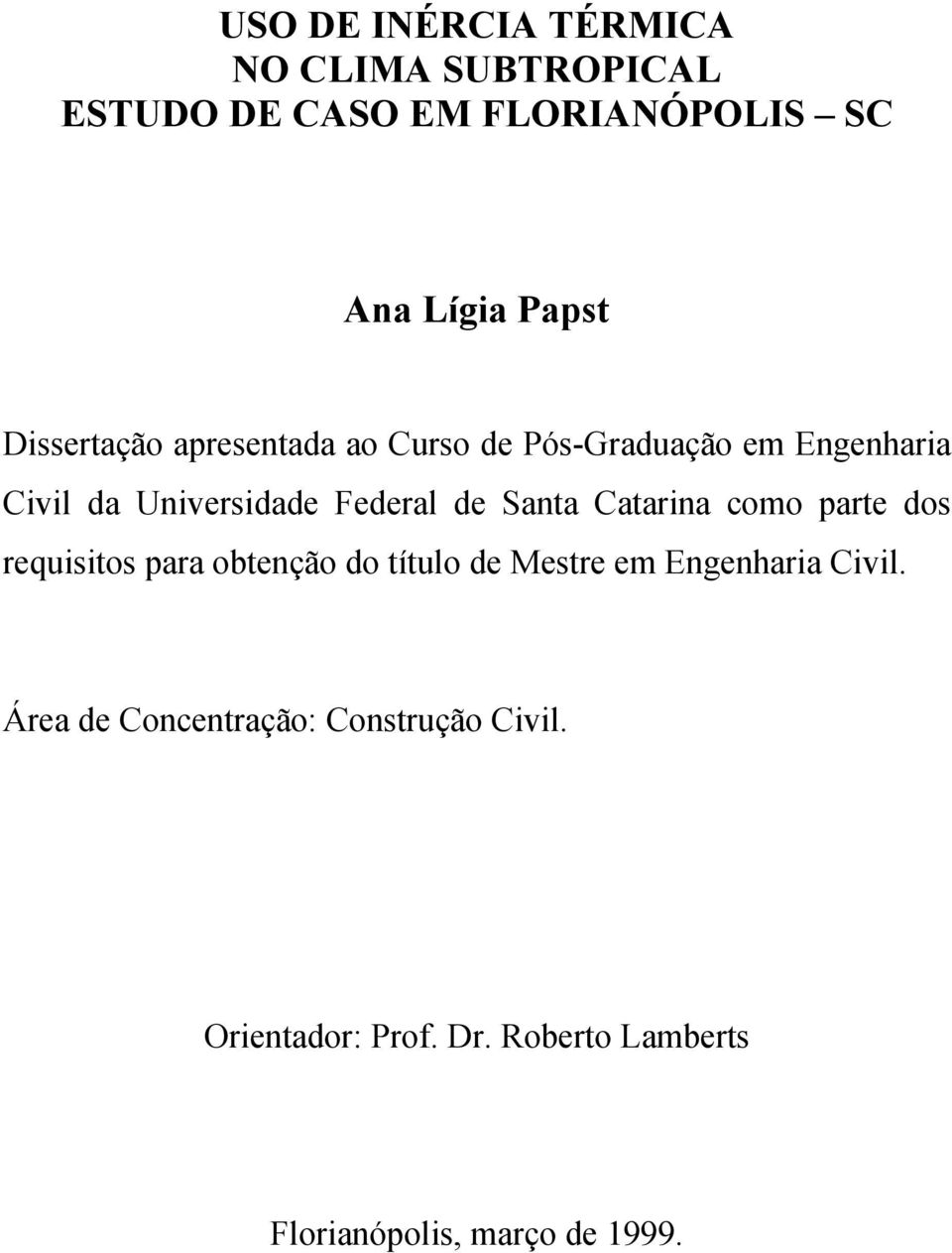 Santa Catarina como parte dos requisitos para obtenção do título de Mestre em Engenharia Civil.