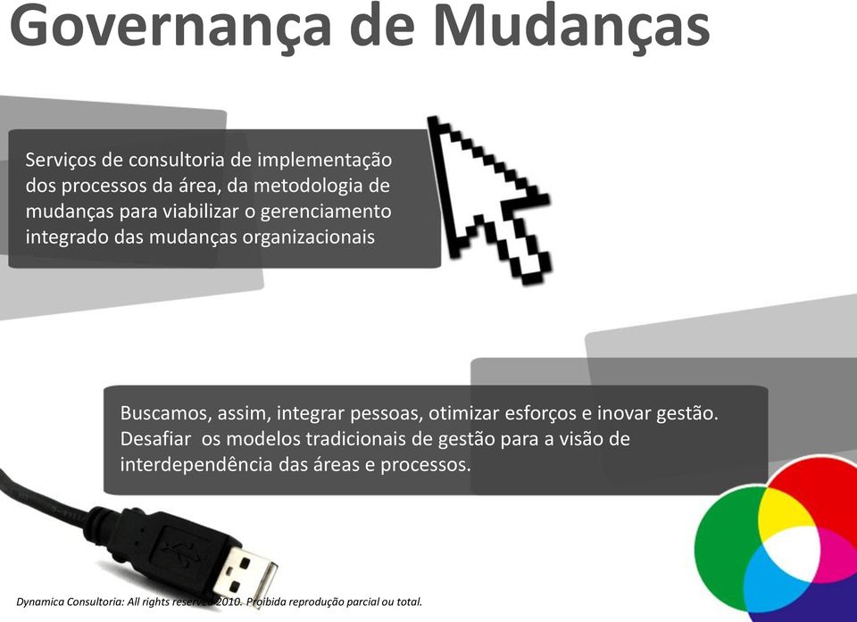 organizacionais Buscamos, assim, integrar pessoas, otimizar esforços e inovar gestão.