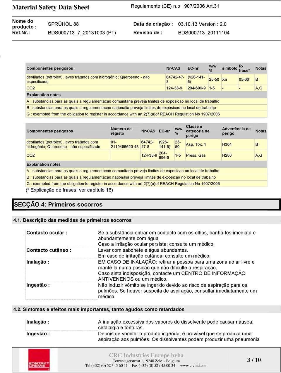 nationalia preveja limites de exposicao no local de trabalho G : exempted from the obligation to register in accordance with art.