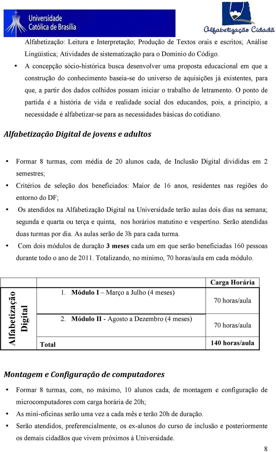 possam iniciar o trabalho de letramento.