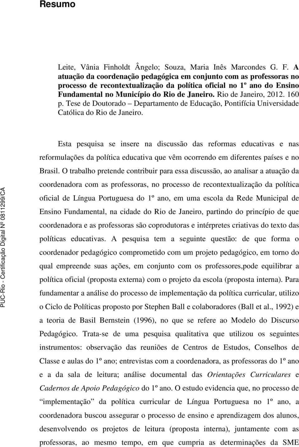 A atuação da coordenação pedagógica em conjunto com as professoras no processo de recontextualização da política oficial no 1º ano do Ensino Fundamental no Município do Rio de Janeiro.