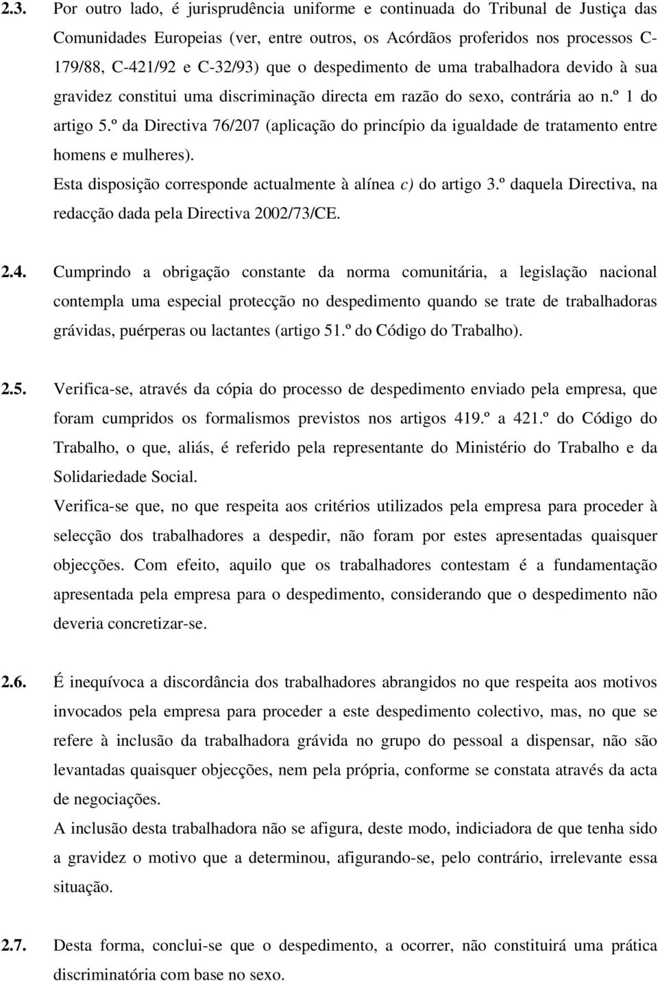 º da Directiva 76/207 (aplicação do princípio da igualdade de tratamento entre homens e mulheres). Esta disposição corresponde actualmente à alínea c) do artigo 3.