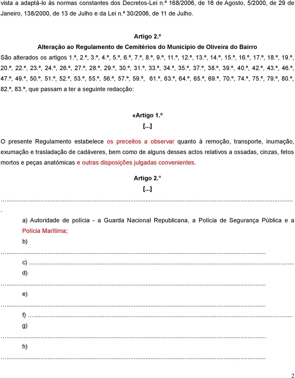 º, 20.º, 22.º, 23.º, 24.º, 26.º, 27.º, 28.º, 29.º, 30.º, 31.º, 33.º, 34.º, 35.º, 37.º, 38.º, 39.º, 40.º, 42.º, 43.º, 46.º, 47.º, 49.º, 50.º, 51.º, 52.º, 53.º, 55.º, 56.º, 57.º, 59.º, 61.º, 63.º, 64.