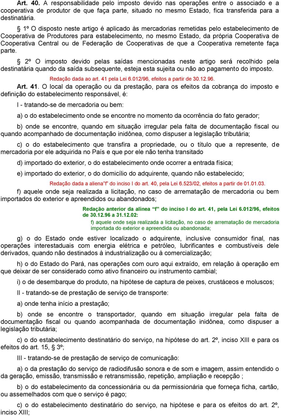 ou de Federação de Cooperativas de que a Cooperativa remetente faça parte.