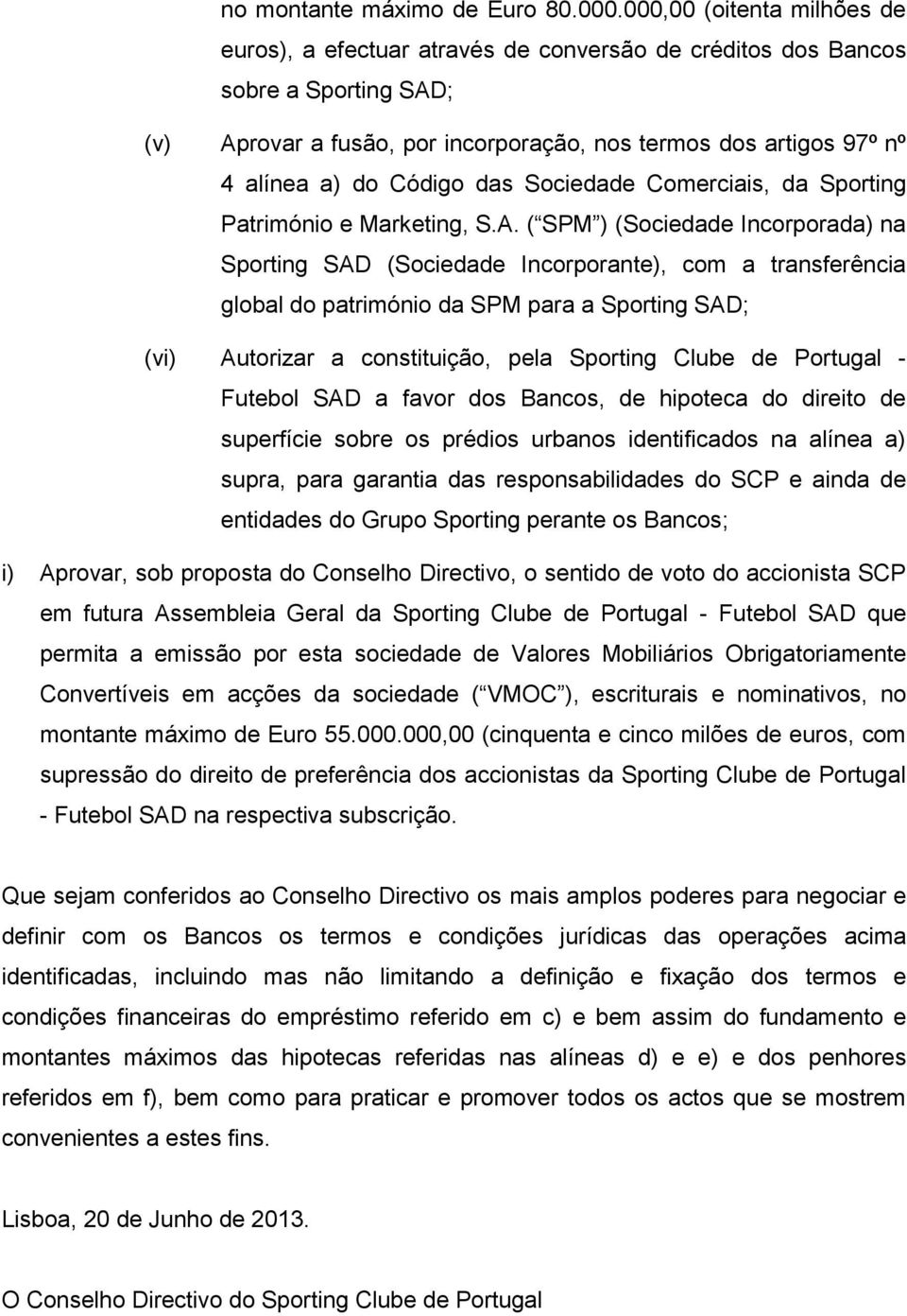 Código das Sociedade Comerciais, da Sporting Património e Marketing, S.A.