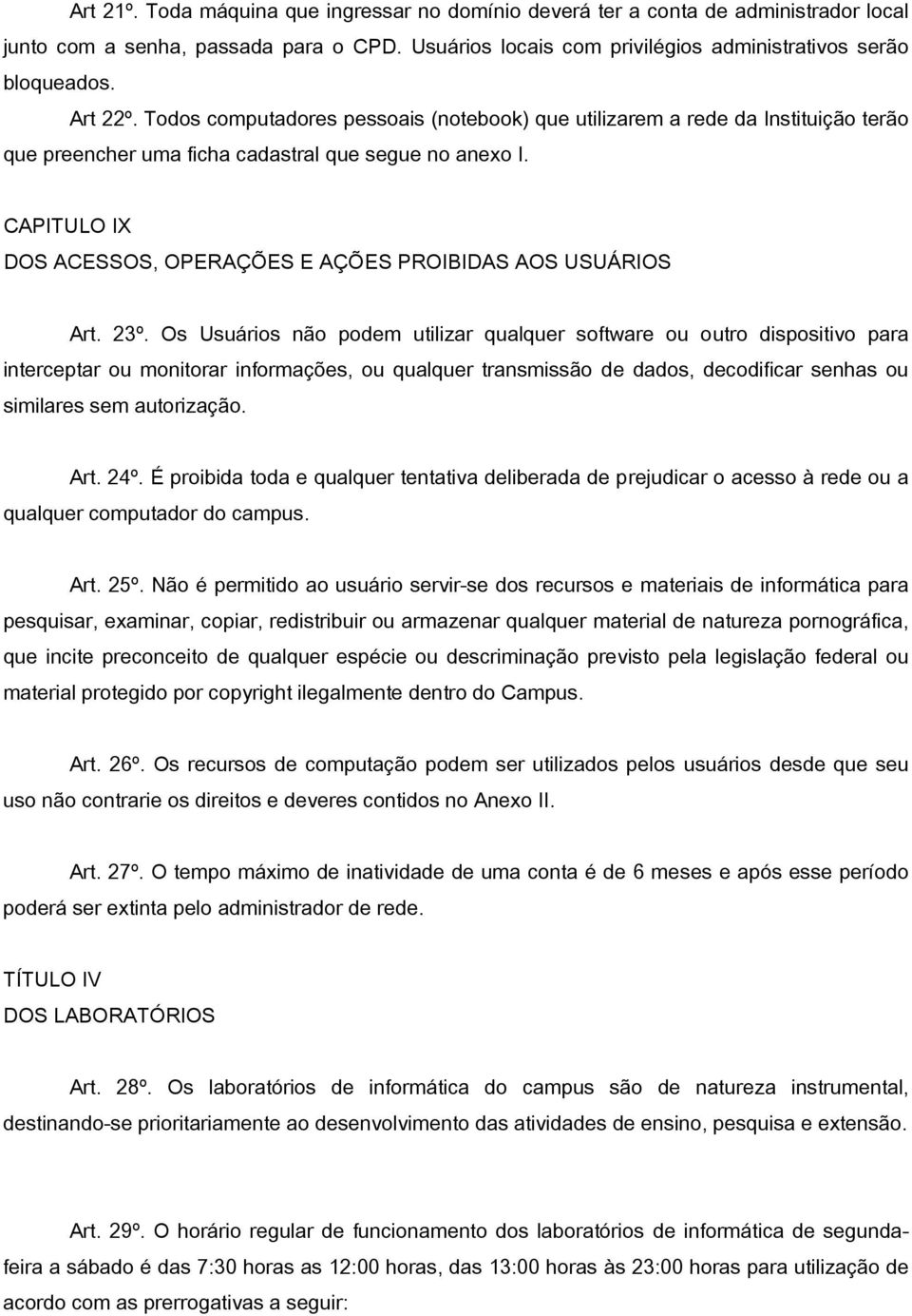 CAPITULO IX DOS ACESSOS, OPERAÇÕES E AÇÕES PROIBIDAS AOS USUÁRIOS Art. 23º.