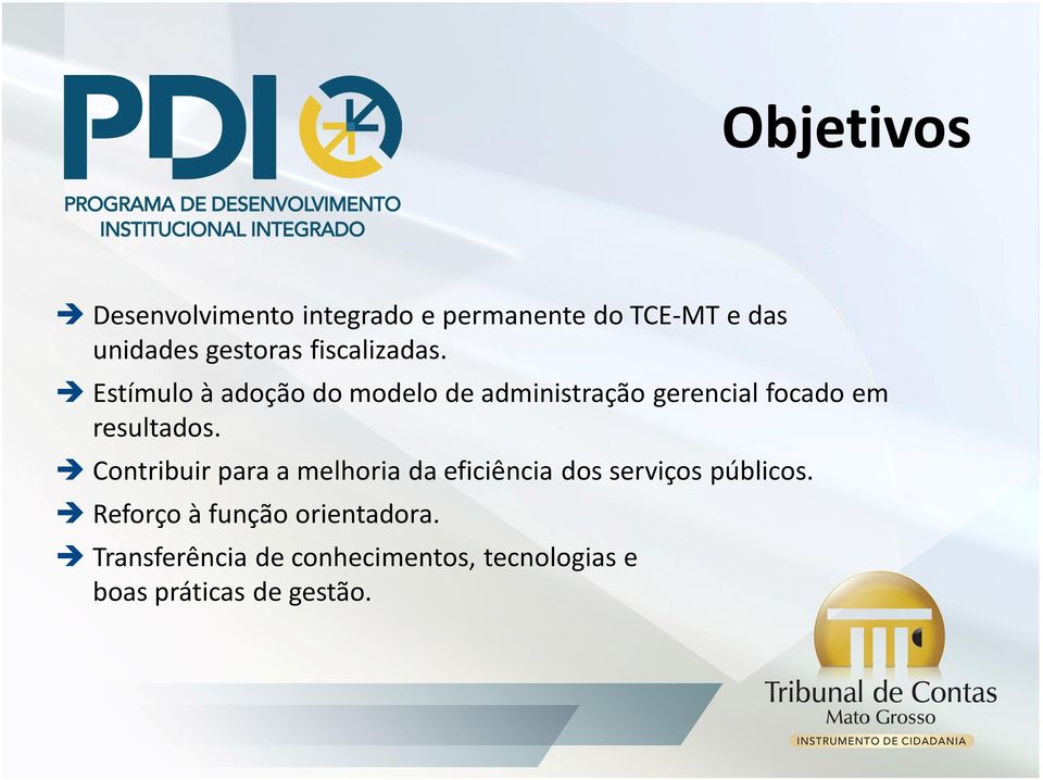 Estímulo à adoção do modelo de administração gerencial focado em resultados.