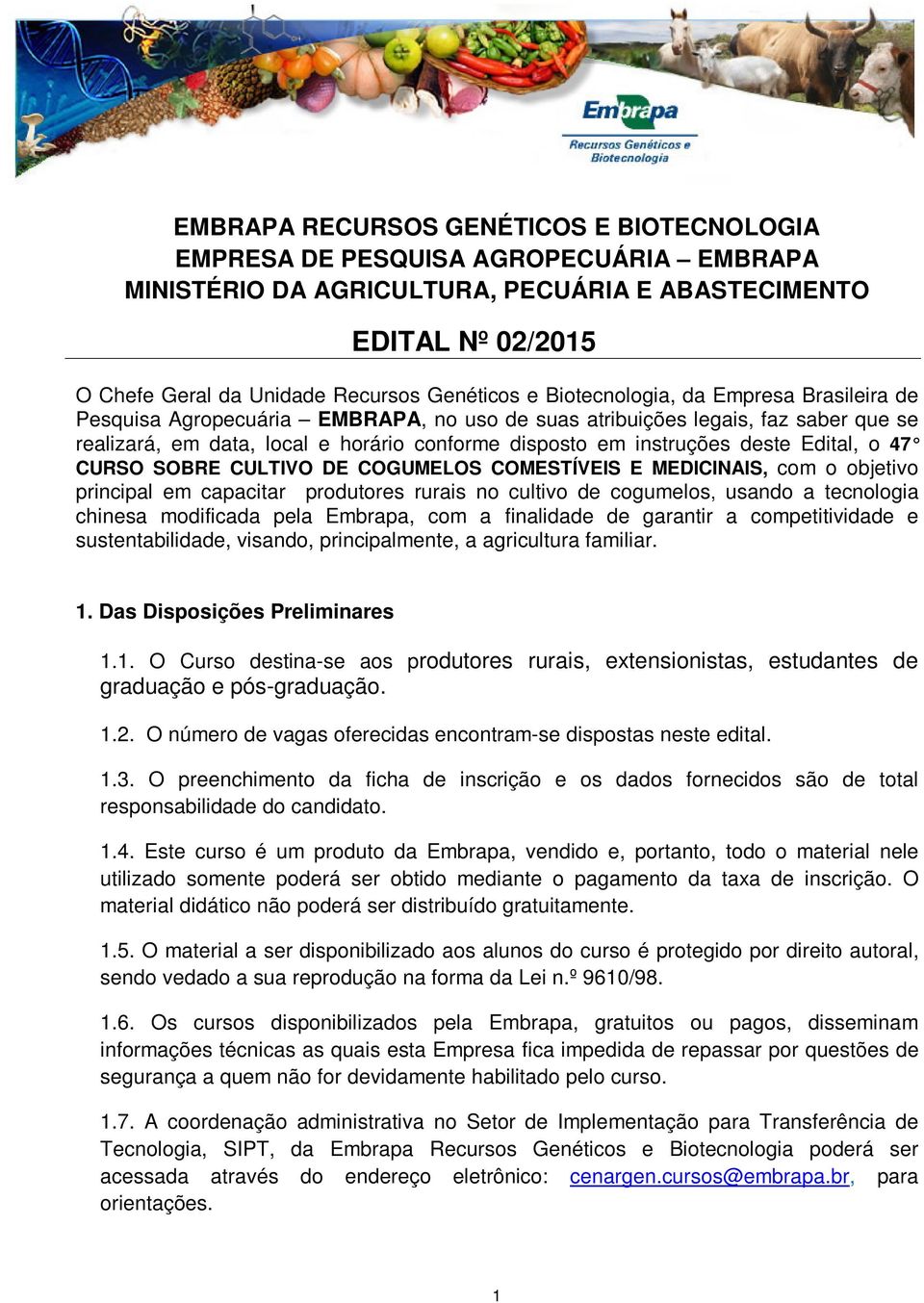 Edital, o 47 CURSO SOBRE CULTIVO DE COGUMELOS COMESTÍVEIS E MEDICINAIS, com o objetivo principal em capacitar produtores rurais no cultivo de cogumelos, usando a tecnologia chinesa modificada pela