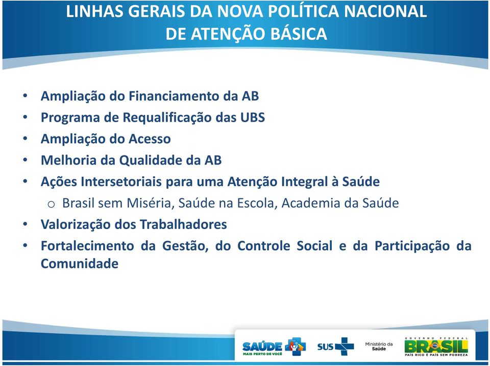 Intersetoriais para uma Atenção Integral à Saúde o Brasil sem Miséria, Saúde na Escola, Academia