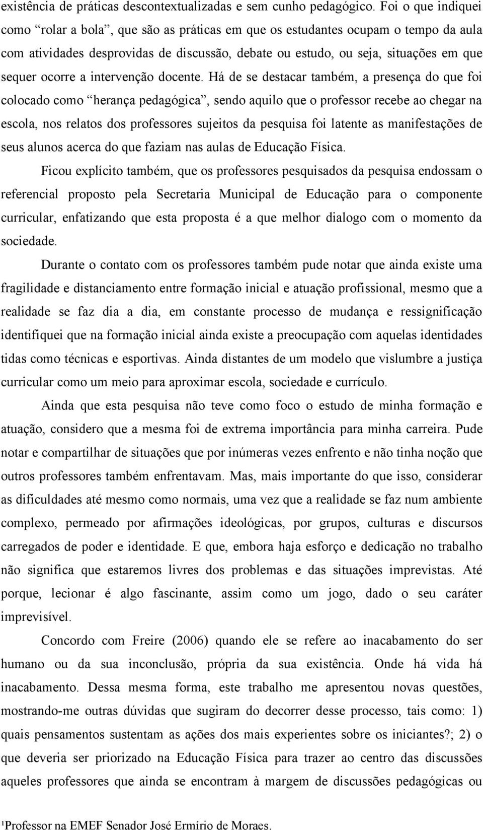 ocorre a intervenção docente.