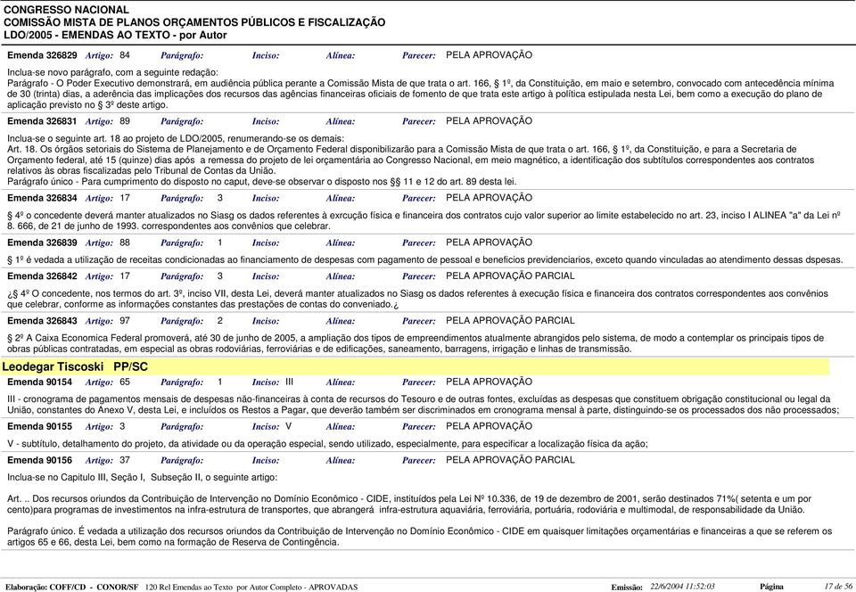 166, 1º, da Constituição, em maio e setembro, convocado com antecedência mínima de 30 (trinta) dias, a aderência das implicações dos recursos das agências financeiras oficiais de fomento de que trata