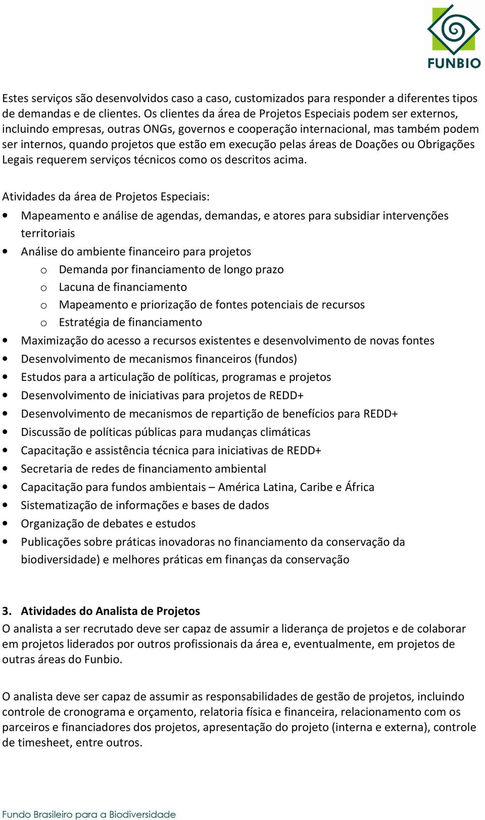 execução pelas áreas de Doações ou Obrigações Legais requerem serviços técnicos como os descritos acima.