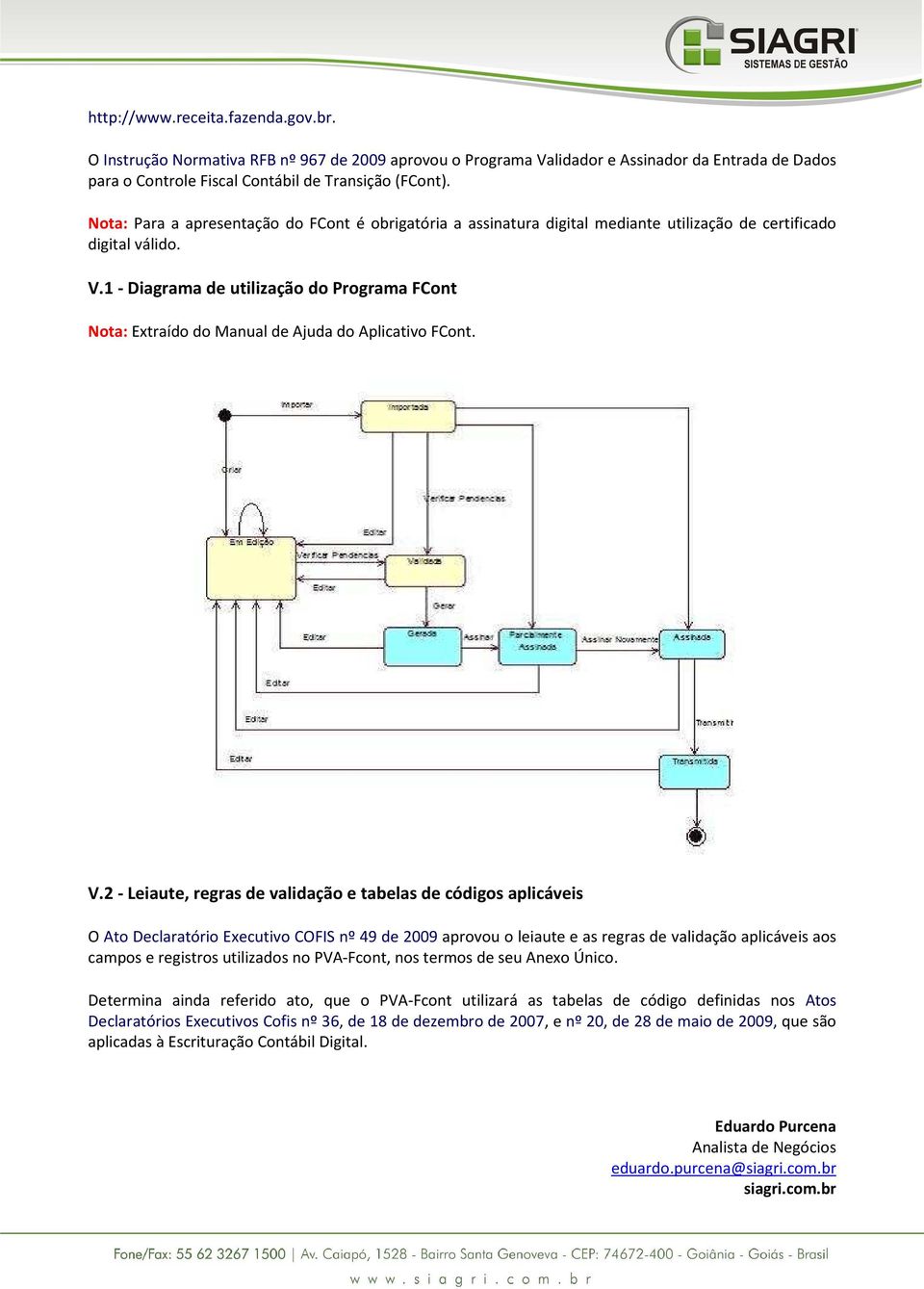 1 - Diagrama de utilização do Programa FCont Nota: Extraído do Manual de Ajuda do Aplicativo FCont. V.