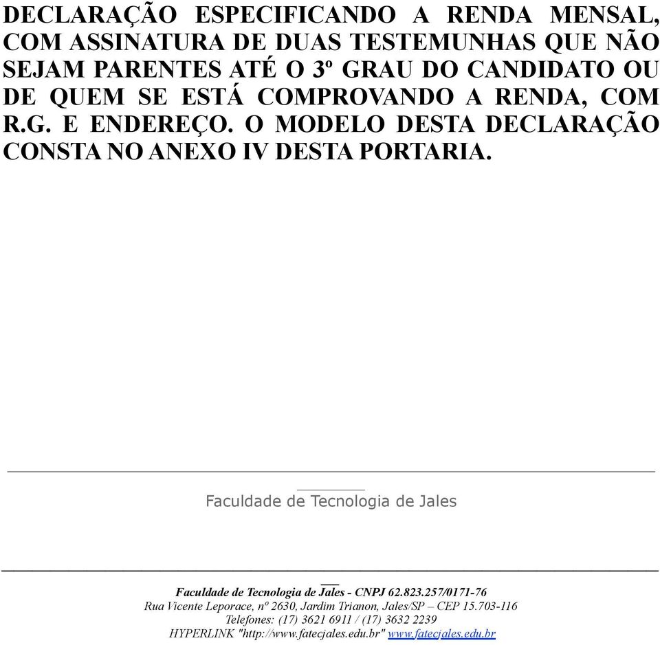 Faculdade de Tecnologia de Jales Faculdade de Tecnologia de Jales - CNPJ 62.823.