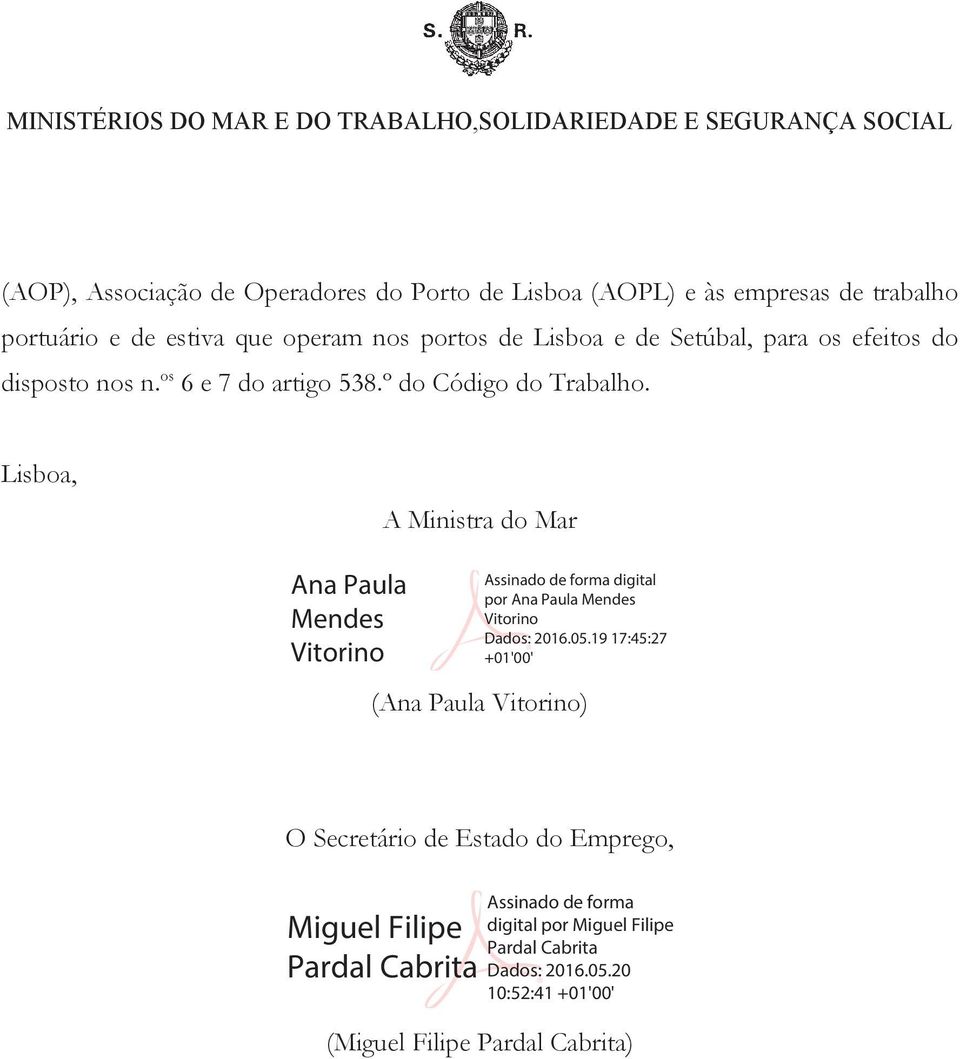 Lisboa, A Ministra do Mar Ana Paula Mendes Vitorino Assinado de forma digital por Ana Paula Mendes Vitorino Dados: 2016.05.