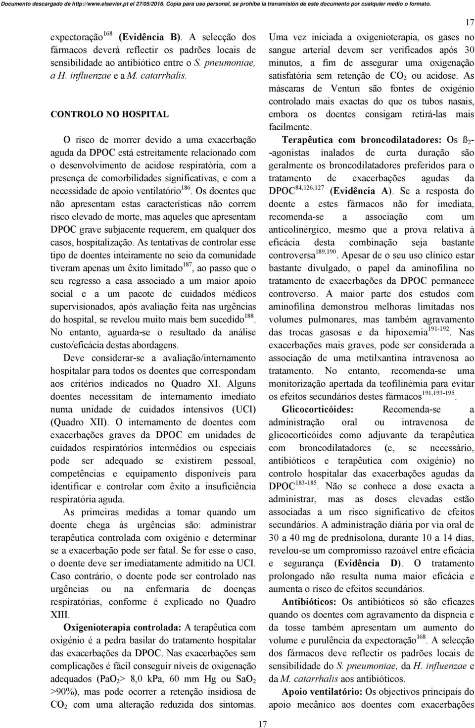 significativas, e com a necessidade de apoio ventilatório 186.