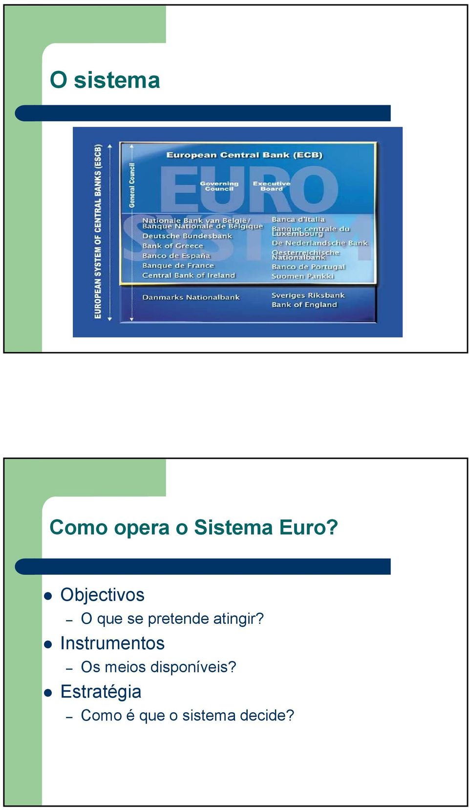 Instrumentos Os meios disponíveis?