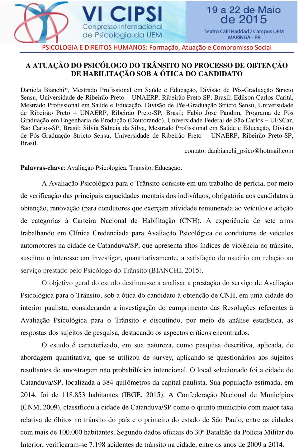 Preto UNAERP, Ribeirão Preto-SP, Brasil; Fabio José Pandim, Programa de Pós Graduação em Engenharia de Produção (Doutorando), Universidade Federal de São Carlos UFSCar, São Carlos-SP, Brasil; Silvia