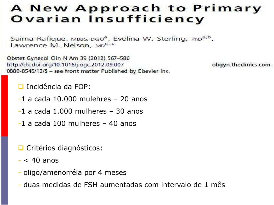 000 mulheres 30 anos -1 a cada 100 mulheres 40 anos