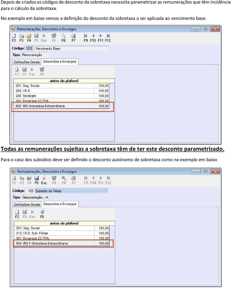 No exemplo em baixo vemos a definição do desconto da sobretaxa a ser aplicada ao vencimento base.