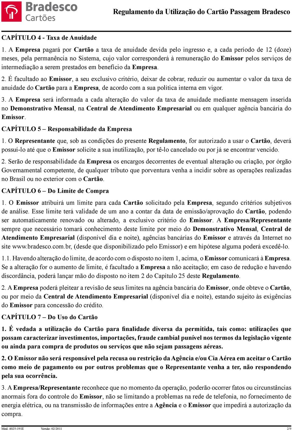 de intermediação a serem prestados em benefício da Empresa. 2.