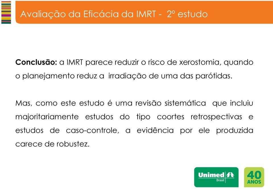 Mas, como este estudo é uma revisão sistemática que incluiu majoritariamente estudos do