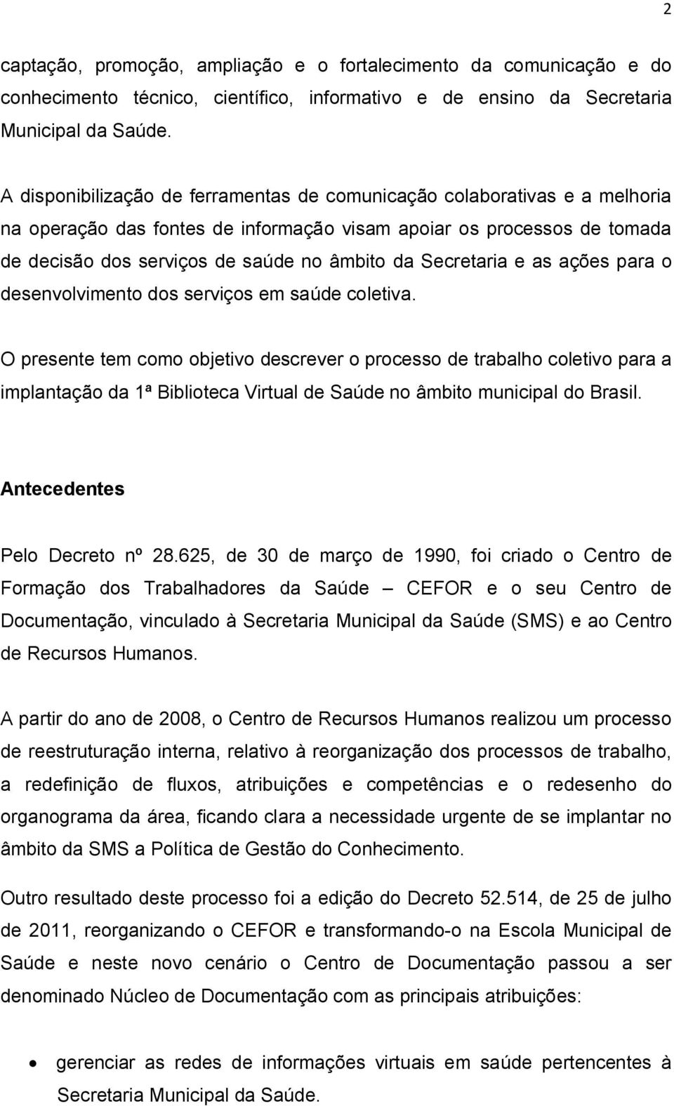 Secretaria e as ações para o desenvolvimento dos serviços em saúde coletiva.