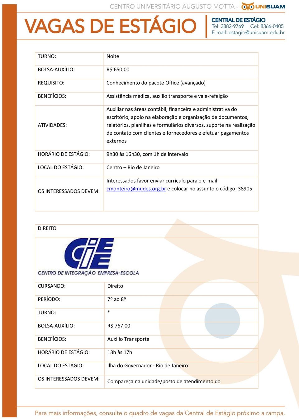 realização de contato com clientes e fornecedores e efetuar pagamentos externos 9h30 às 16h30, com 1h de intervalo Interessados favor enviar currículo para o