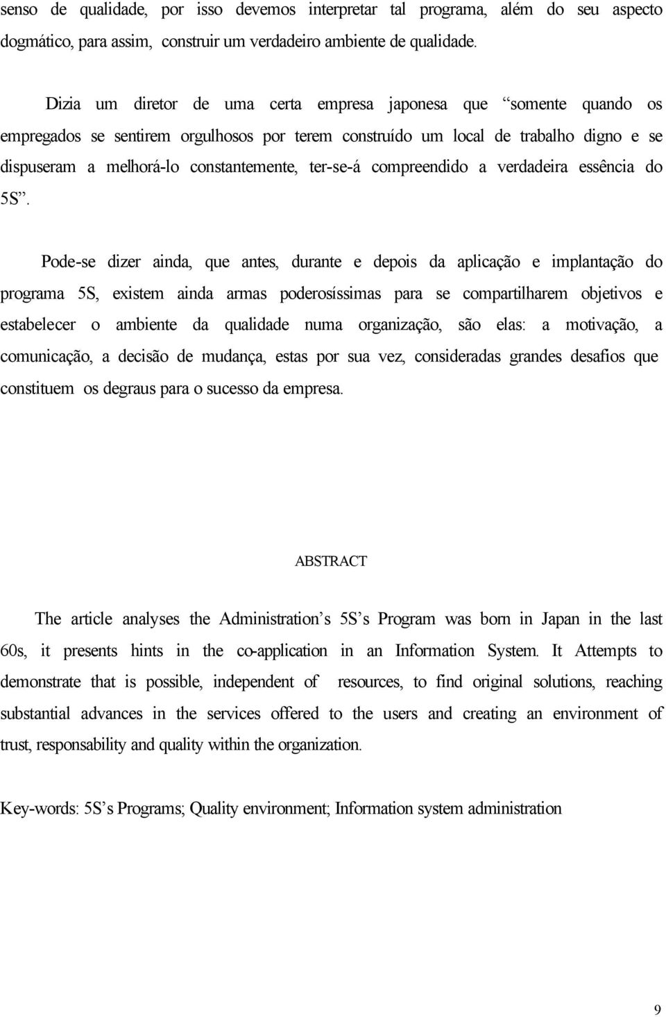 ter-se-á compreendido a verdadeira essência do 5S.