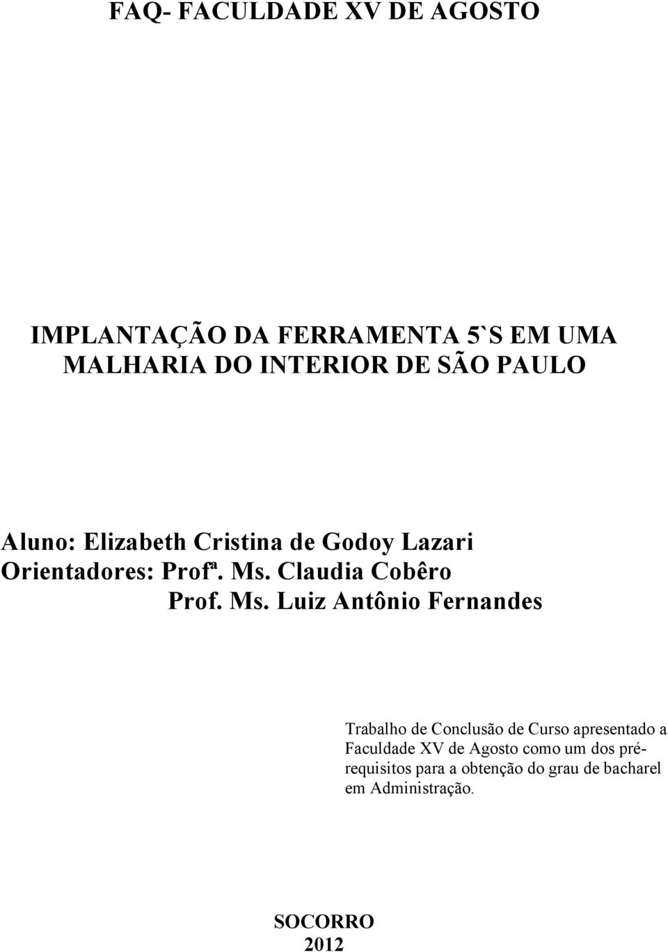 Ms. Luiz Antônio Fernandes Trabalho de Conclusão de Curso apresentado a Faculdade XV de