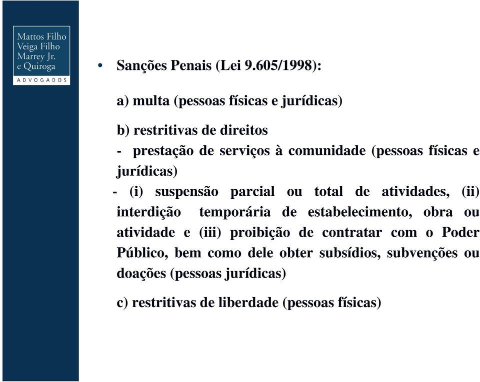 comunidade (pessoas físicas e jurídicas) - (i) suspensão parcial ou total de atividades, (ii) interdição