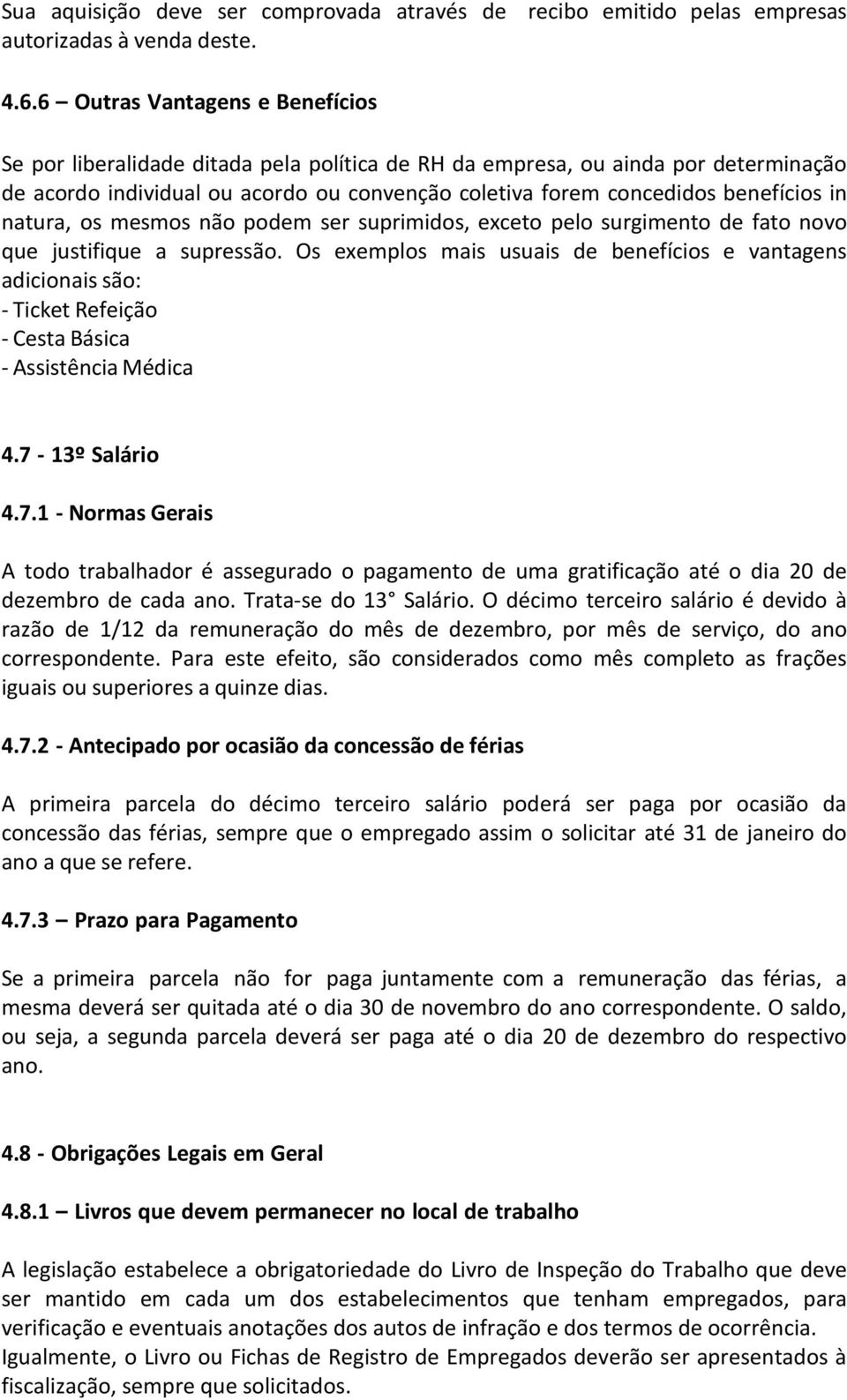 in natura, os mesmos não podem ser suprimidos, exceto pelo surgimento de fato novo que justifique a supressão.