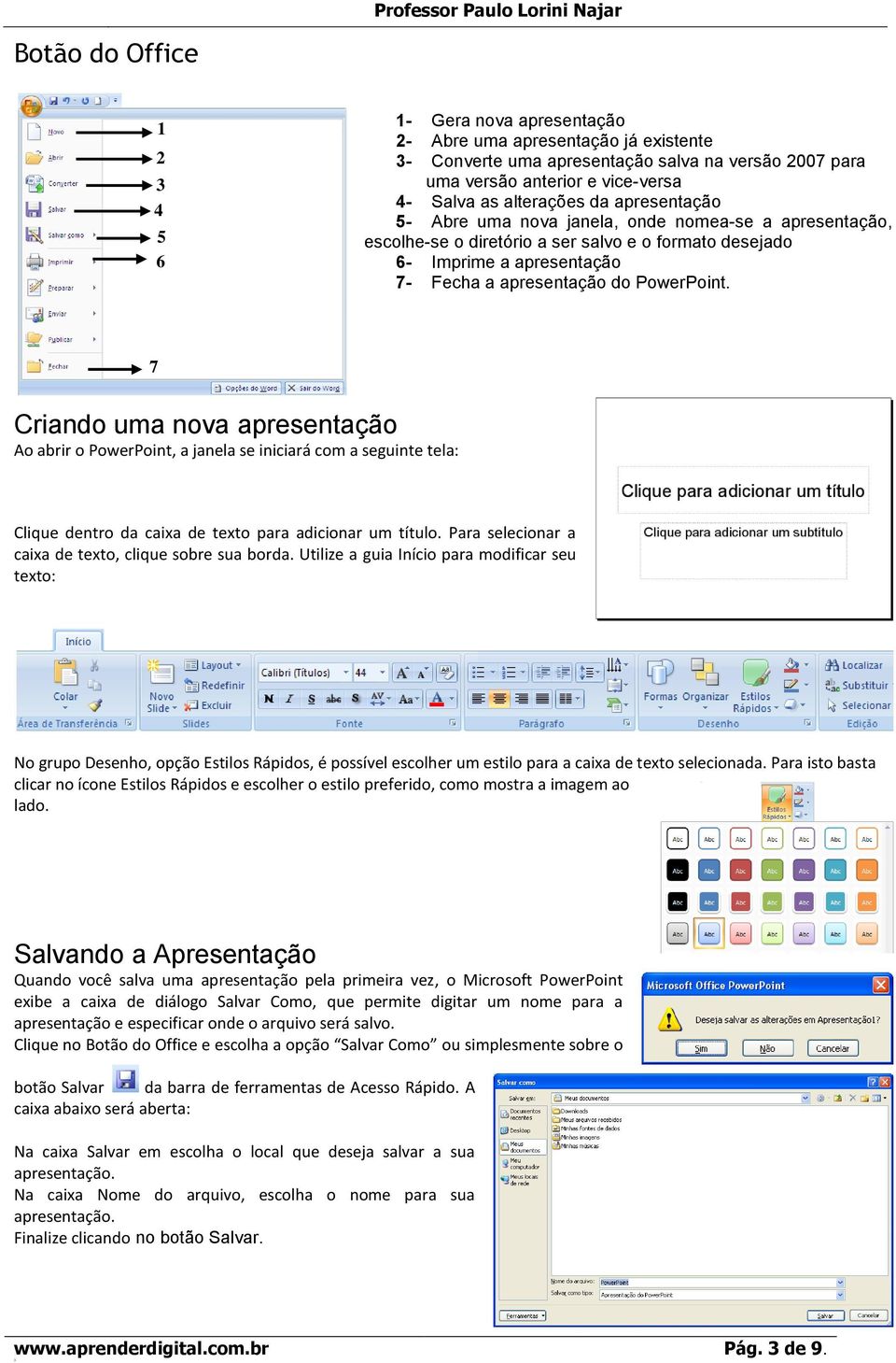 7 Criando uma nova apresentação Ao abrir o PowerPoint, a janela se iniciará com a seguinte tela: Clique dentro da caixa de texto para adicionar um título.