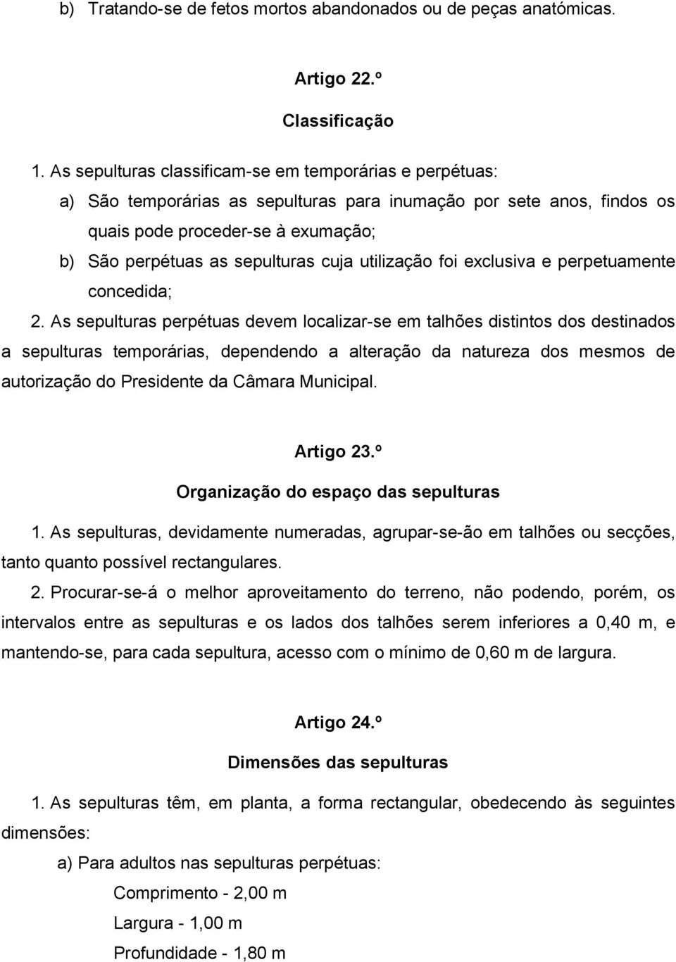 utilização foi exclusiva e perpetuamente concedida; 2.