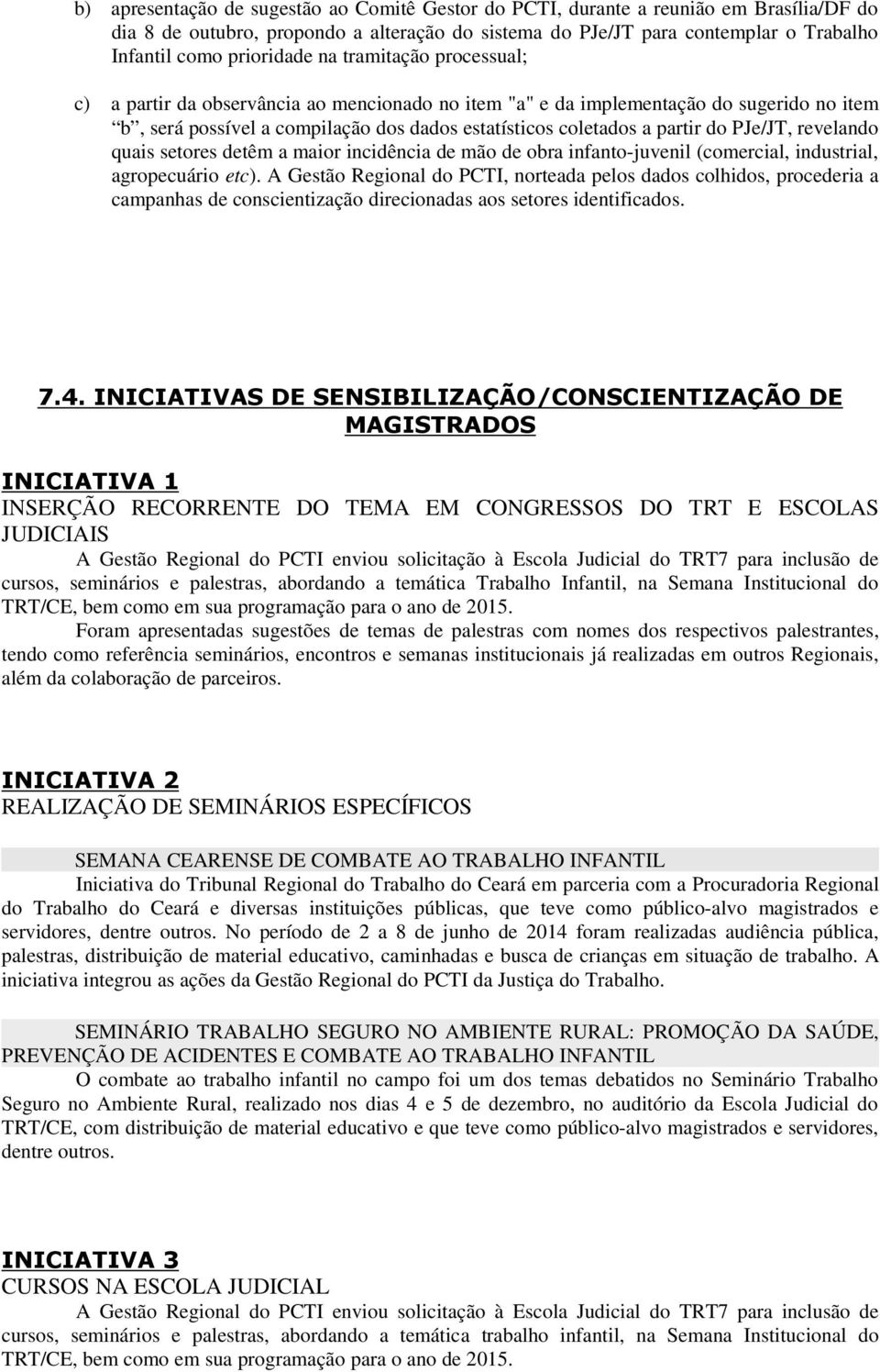 partir do PJe/JT, revelando quais setores detêm a maior incidência de mão de obra infanto-juvenil (comercial, industrial, agropecuário etc).