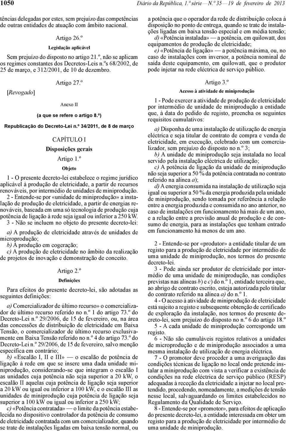 [Revogado] Artigo 27.º Anexo II (a que se refere o artigo 8.º) Republicação do Decreto-Lei n.º 34/2011, de 8 de março CAPÍTULO I Disposições gerais Artigo 1.