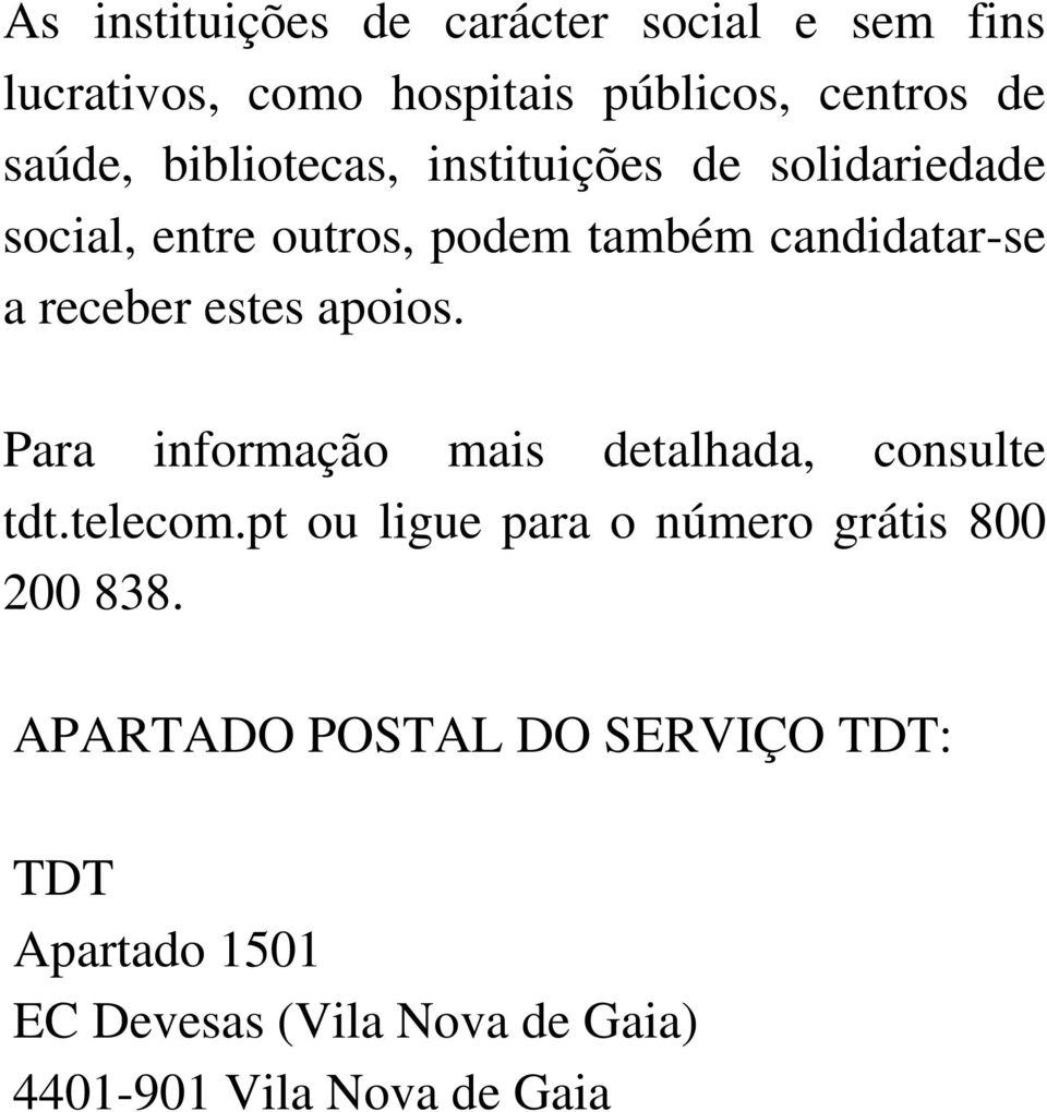 estes apoios. Para informação mais detalhada, consulte tdt.telecom.