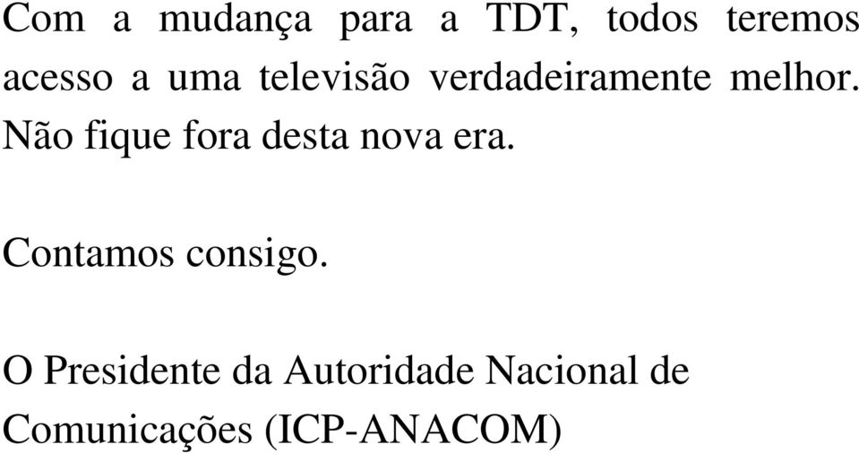 Não fique fora desta nova era. Contamos consigo.