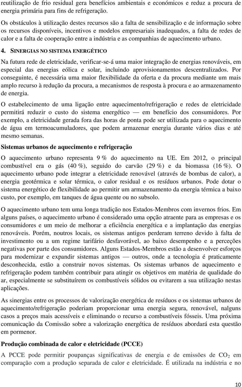 falta de cooperação entre a indústria e as companhias de aquecimento urbano. 4.