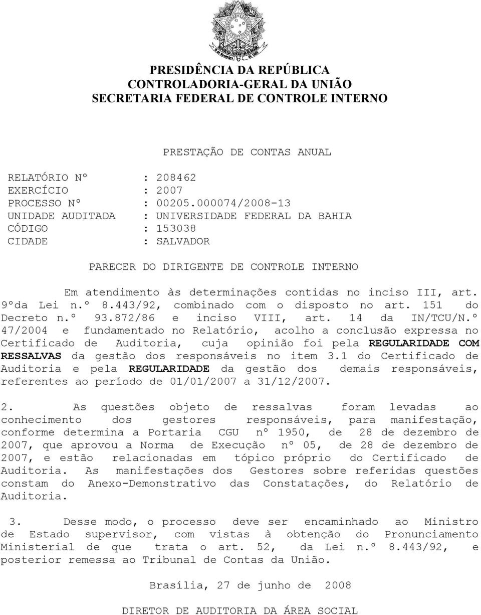 9ºda Lei n.º 8.443/92, combinado com o disposto no art. 151 do Decreto n.º 93.872/86 e inciso VIII, art. 14 da IN/TCU/N.