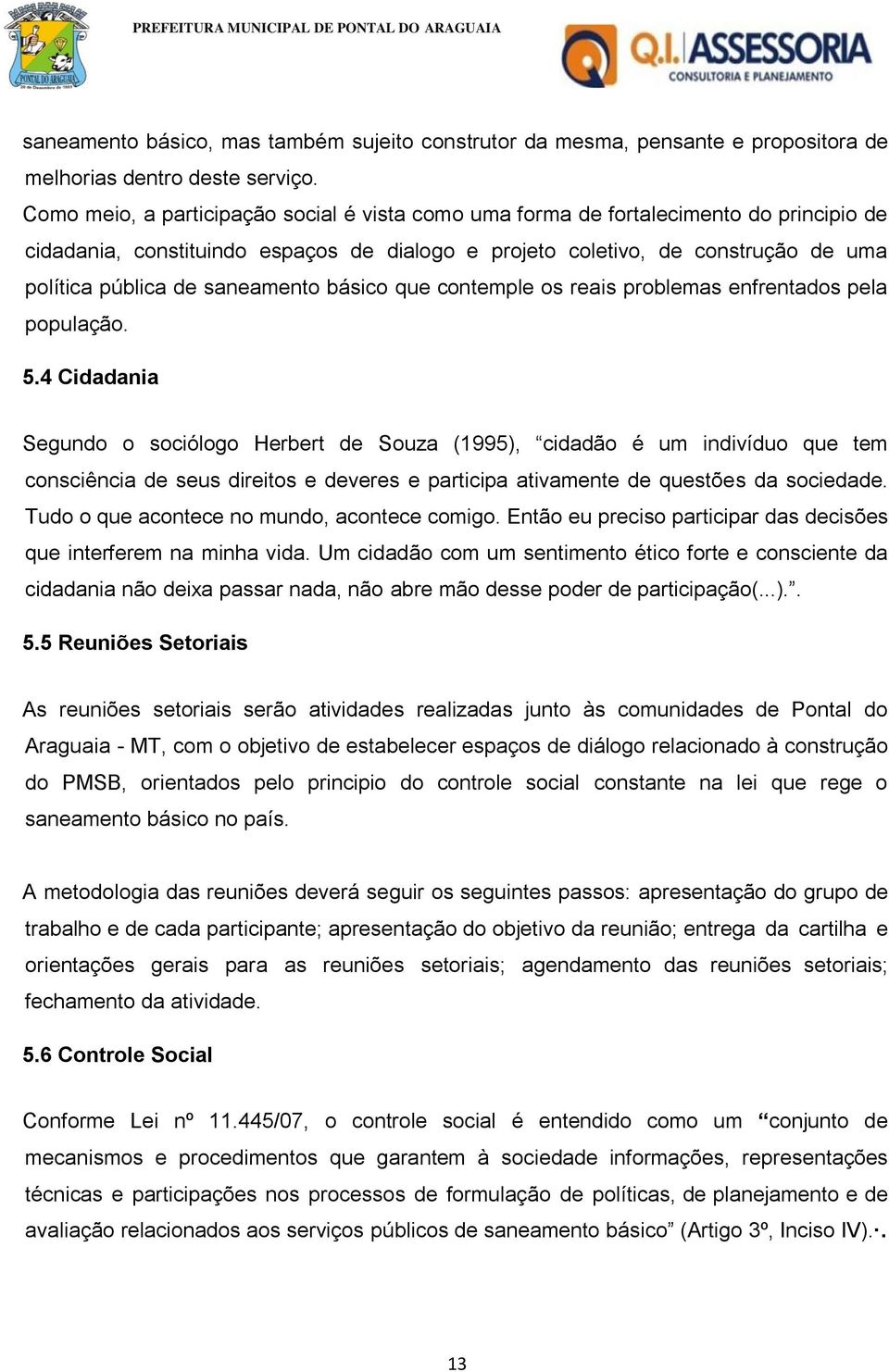 saneamento básico que contemple os reais problemas enfrentados pela população. 5.