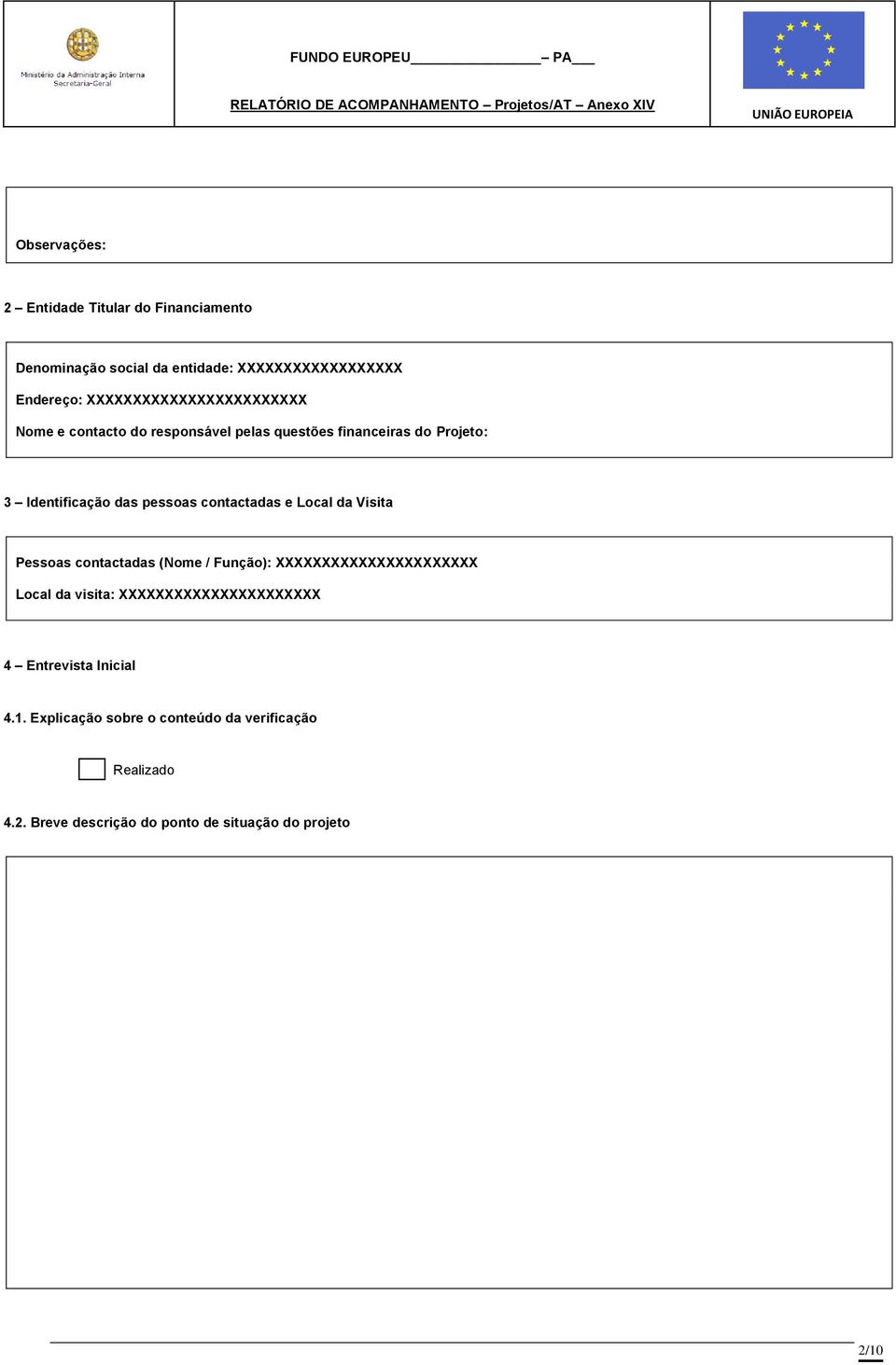 contactadas e Local da Visita Pessoas contactadas (Nome / Função): XXXXXXXXXXXXXXXXXXXXXX Local da visita: