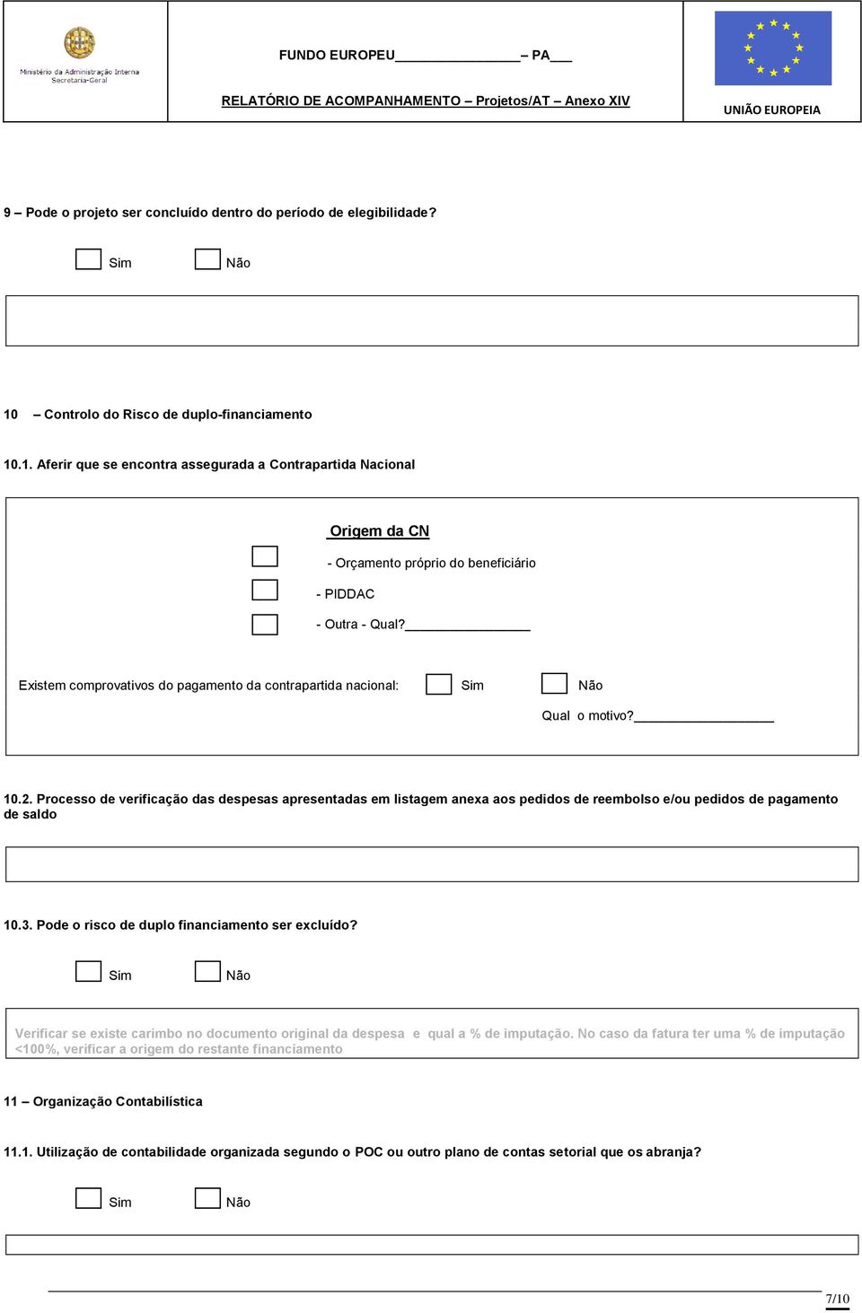 Existem comprovativos do pagamento da contrapartida nacional: Qual o motivo? 10.2.