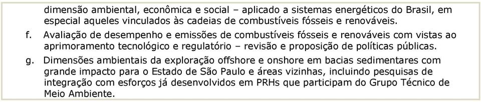 Avaliação de desempenho e emissões de combustíveis fósseis e renováveis com vistas ao aprimoramento tecnológico e regulatório revisão e proposição de