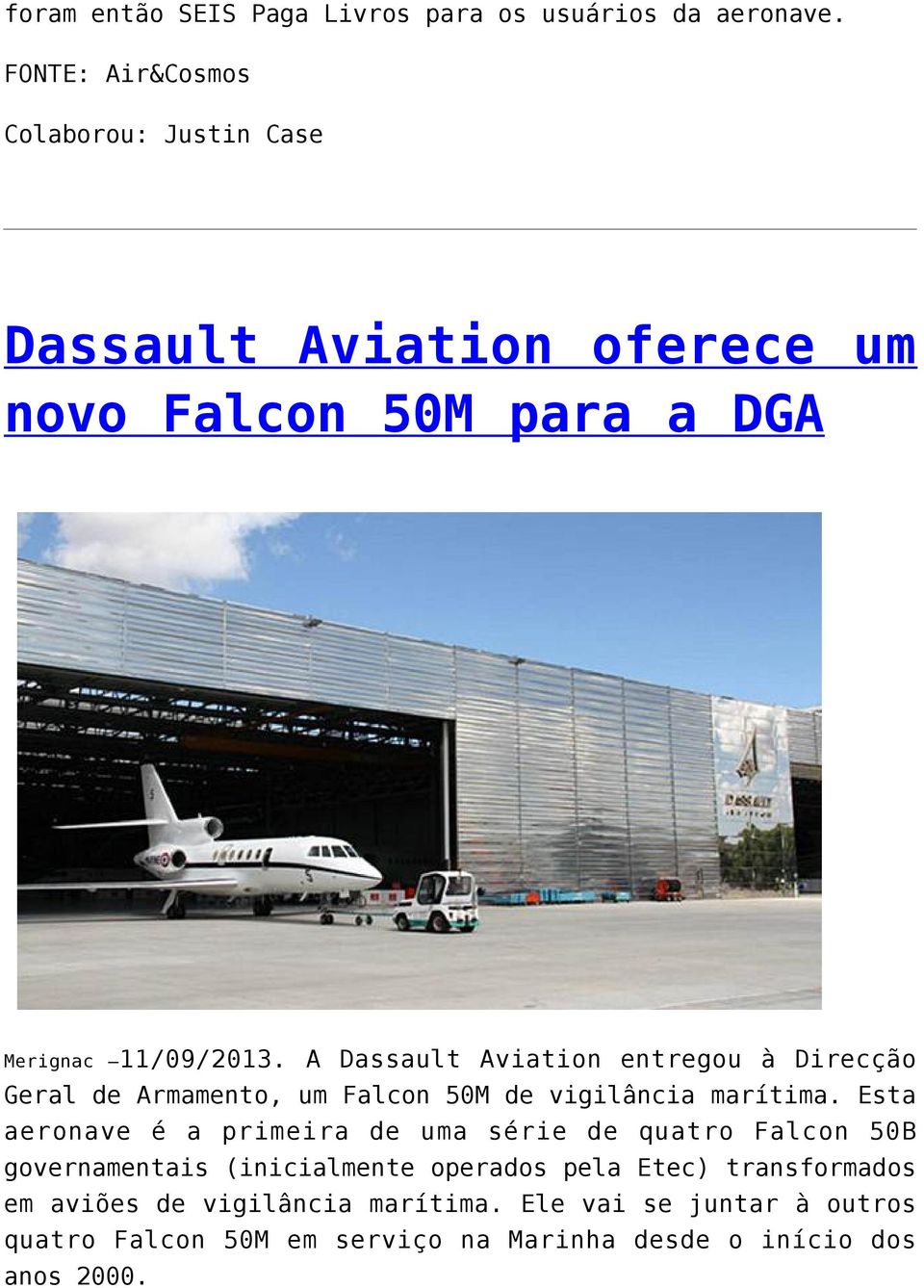 A Dassault Aviation entregou à Direcção Geral de Armamento, um Falcon 50M de vigilância marítima.