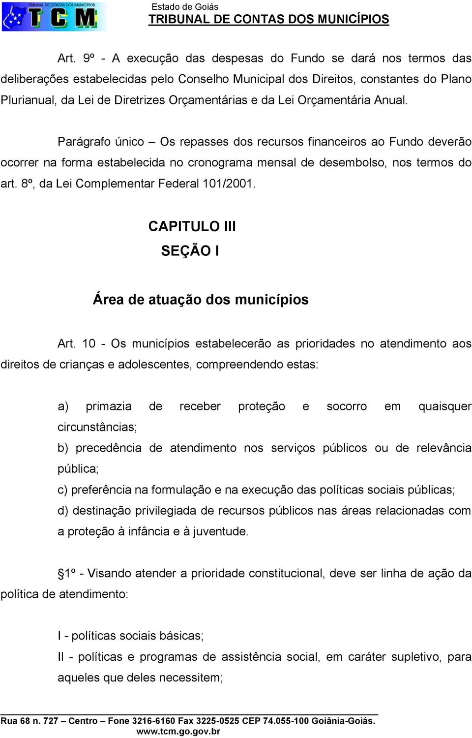 8º, da Lei Complementar Federal 101/2001. CAPITULO III SEÇÃO I Área de atuação dos municípios Art.