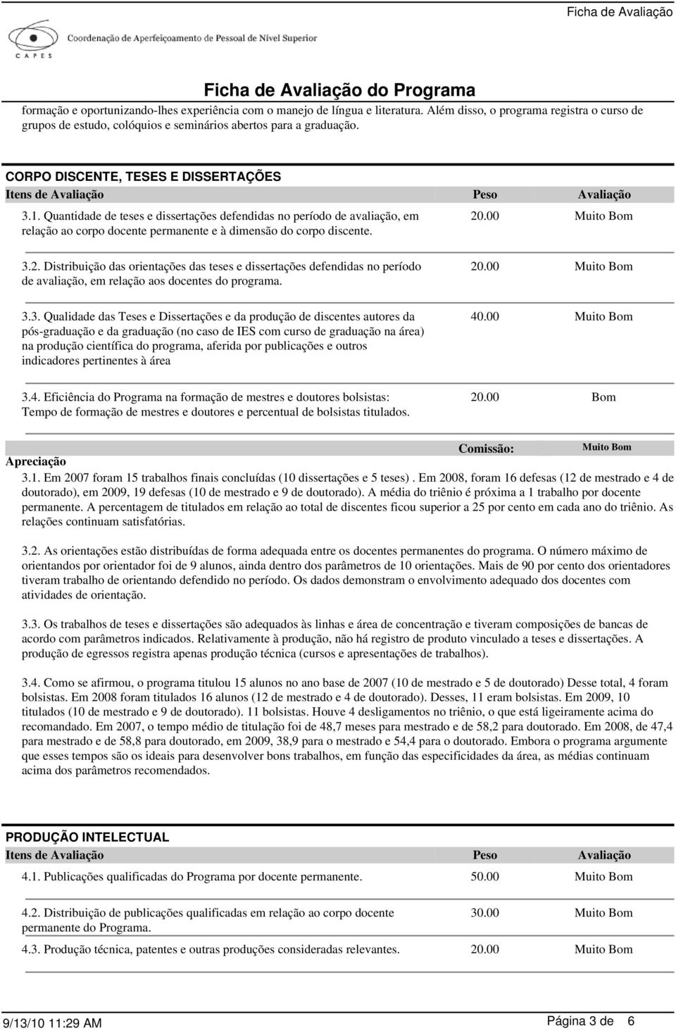 Distribuição das orientações das teses e dissertações defendidas no período de avaliação, em relação aos docentes do programa. 3.