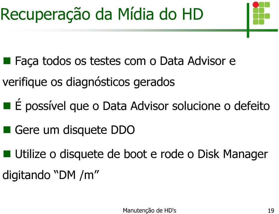 Data Advisor solucione o defeito Gere um disquete DDO Utilize o